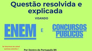 ENEM e CONCURSOS PÚBLICOS Questão resolvida e explicada [upl. by Aremmat]