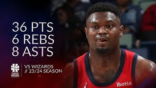 Zion Williamson 36 pts 6 rebs 8 asts vs Wizards 2324 season [upl. by Satsok955]