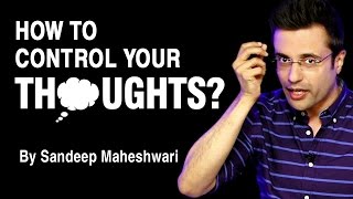 How to control your thoughts By Sandeep Maheshwari I Hindi [upl. by Aivato759]