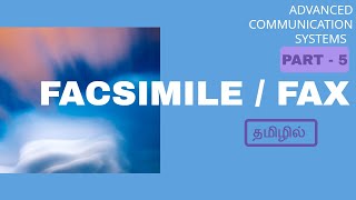 FACSIMILE  FAX  Part 5 ADVANCED COMMUNICATION SYSTEMS  TAMIL [upl. by Fry]