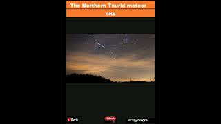 The Northern Taurid meteor shower could produce fireballs Here’s how to watchShorts [upl. by Yblek]