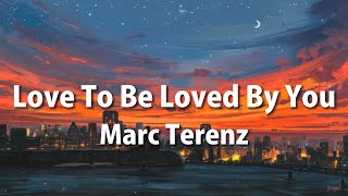 Marc Terenz  Love To Be Loved By You Lyrics [upl. by Saideman152]