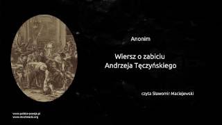 Anonim  Wiersz o zabiciu Andrzeja Tęczyńskiego [upl. by Ayadahs]