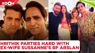 Hrithik Roshan parties with exwife Sussanne Khans boyfriend Arslan Goni calls him Yaara [upl. by Rebane]