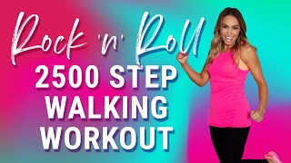 2500 Step  Rock n Roll Walking Workout  Boost Your Step Count amp Sweat it Out [upl. by Eeral214]