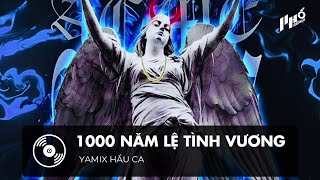 Thế Gian Này Hỏi Có Được Mấy Ai Bước Qua Ải Tình  1000 Năm Lệ Tình Vương Remix  Yamix Hầu Ca [upl. by Gebhardt833]