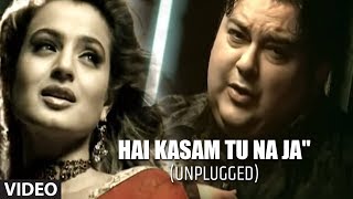 quotHai Kasam Tu Na Jaquot Unplugged Full video Adnan Sami Feat Ameesha Patel  quotTeri Kasamquot [upl. by Aciemaj]