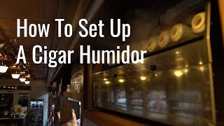 How to SetUp amp Season Your New Humidor  Holts Cigar Company [upl. by Acimak]