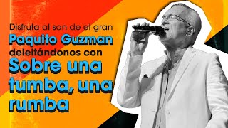 LATINA STEREO🌴 SOBRE UNA TUMBA UNA RUMBA  PAQUITO GUZMÁN [upl. by Eessej]