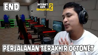 AKHIR PERJALANAN OCTONET  Internet Cafe Simulator 2 6 TAMAT [upl. by Evita389]