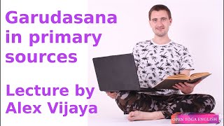 Detailed analysis of garudasana in primary sources by Alex Vijaya [upl. by Darryl]