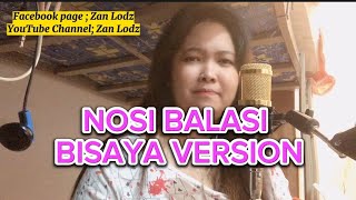 NOSI BALASI BISAYA VERSION Lyrics by Torney Ej  Cover by Zan Lodz [upl. by Rhiamon]