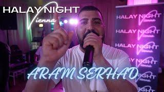 ARAM SERHAD  HALAY NIGHT VIENNA Vol6 [upl. by Ahsinehs]