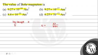 The value of Bohr magneton is a \ 927 \times 1024 \mathrmA [upl. by Sewel101]