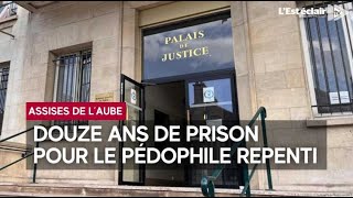 Cour d’assises de l’Aube  douze ans de prison pour le pédophile repenti [upl. by Krasnoff291]