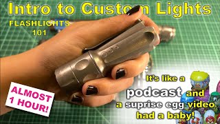 FLASHLIGHTS 101 Intro to Custom High End Flashlights [upl. by Eceinert]