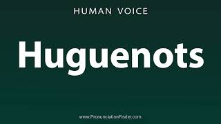 How To Pronounce Huguenots [upl. by Libre256]