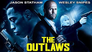 THE OUTLAWS  Jason Statham amp Wesley Snipes In Blockbuster Action Crime Full Movie In English HD [upl. by Symer620]