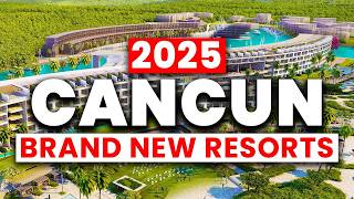 2025  6 Exciting NEW Resorts Set to Open in Cancun Mexico [upl. by Onofredo247]