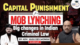 Captial Punishment for Mob Lynching  Big Changes in Indian Criminal Law  StudyIQ Judiciary [upl. by Ygiaf184]