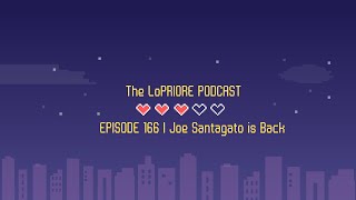 Joe Santagato Is Back I The LoPriore Podcast 166 [upl. by Ynolem]