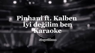 Pinhani Ft Kalben  İyi değilim ben  Karaoke [upl. by Noam]