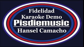 Fidelidad  Hansel Camacho Karaoke Demo [upl. by Adnaerb731]