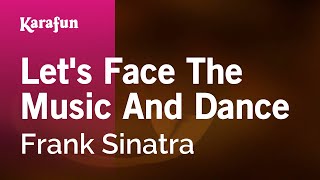 Lets Face the Music and Dance  Frank Sinatra  Karaoke Version  KaraFun [upl. by Lleon]