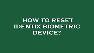 How to reset identix biometric device [upl. by Ttehr]