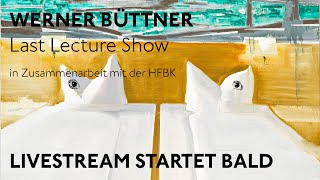 Livestream der Ausstellungseröffnung Werner Büttner Last Lecture Show [upl. by Jacquette636]