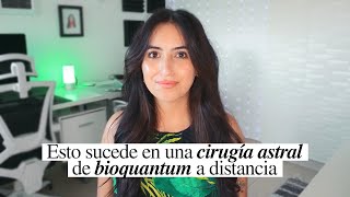 Todo sobre Bioquantum y cómo funcionan las cirugías astrales y la sanación cuántica [upl. by Imer743]