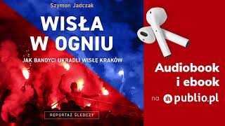 Wisła w ogniu Szymon Jadczak Audiobook PL Reportaż [upl. by Ankeny]