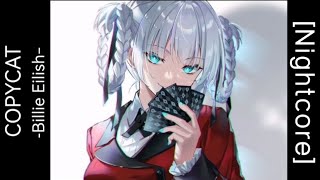 「 Nightcore​ ​」 ♪ ​COPYCAT → Billie Eilish​ Lyrics​ [upl. by Zelig]