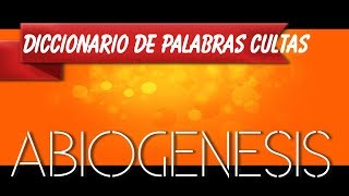 DEFINICIÓN DEABIOGENESISDICCIONARIO DE PALABRAS CULTAS EN AUDIO [upl. by Venterea948]