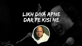 Likh Diya Apni Dar Pe Kisi Ne Songs Nusrat Fateh Ali Khan songs [upl. by Eciruam840]