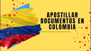 APOSTILLAR Documentos en Colombia [upl. by Trometer875]