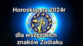 Horoskop na 2024r dla wszystkich znaków Zodiaku [upl. by Becki345]