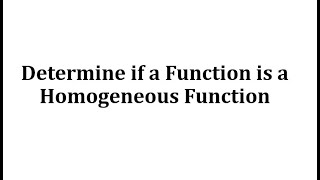 Determine if a Function is a Homogeneous Function [upl. by Lundell]