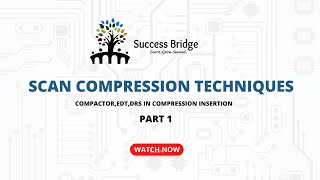 VLSI DFT Scan Compression Techniques PART  1  Success Bridge [upl. by Hniv]