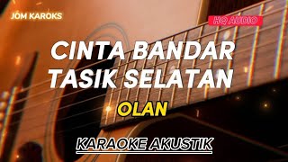 CINTA BANDAR TASIK SELATAN  OLAN  AKUSTIK KARAOKE  ORIGINAL KEY [upl. by Ognimod262]