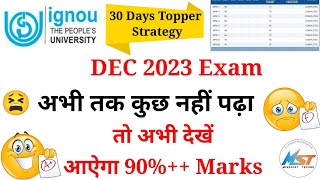 IGNOU DEC 2023 Exam अभी तक कुछ नही पढा तो ये करे आऐगा  1 Month Topper Strategy 90 Marks [upl. by Yesor769]