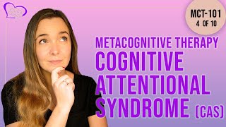 Psychologists Guide to Metacognitive Therapy MCT  Part 4 of 10  Cognitive Attentional Syndrome [upl. by Notgnirrab]