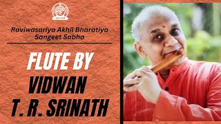 Raviwasariya Akhil Bharatiya Sangeet Sabha II Flute Recital by Vidwan T R Srinath [upl. by Iras]