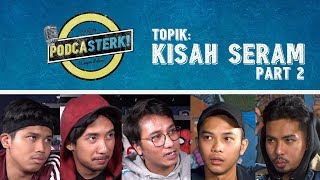 PodcaSTERK KISAH SERAM Part 2  Sterk Production [upl. by Timotheus196]