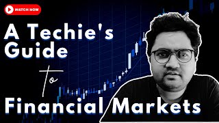 A Techies Guide to Financial Markets [upl. by Nedyaj]