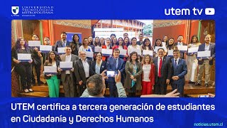 UTEM certifica a tercera generación de estudiantes en Ciudadanía y Derechos Humanos [upl. by Neelloc744]