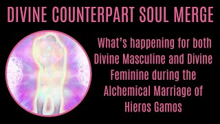 HERIOS GAMOS SOUL MERGE some of What’s happening for Divine Masculine and Divine Feminine [upl. by Corrie]