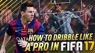 FIFA 17 HOW TO DRIBBLE LIKE A PRO TUTORIAL  ADVANCED FACEUP DRIBBLING GUIDE  TIPS amp TRICKS [upl. by Daisey596]