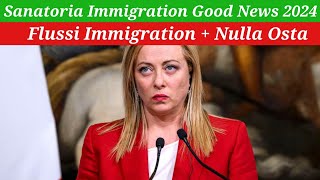 New Italy Govt Sanatoria Immigration Good News 2024  Flussi Immigration  Nulla Osta [upl. by Letha185]