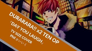 quotDay You Laughquot〔Original PV〕Durarara x2 TEN OP Male Cover by Phil Kaiiku [upl. by Lais]